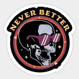 Never Better Skull Skeleton - Funny Halloween Retro Vintage Sticker